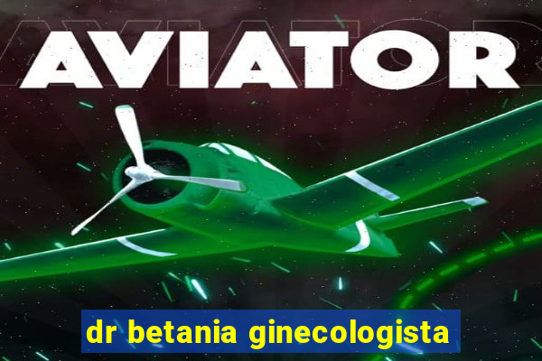 dr betania ginecologista